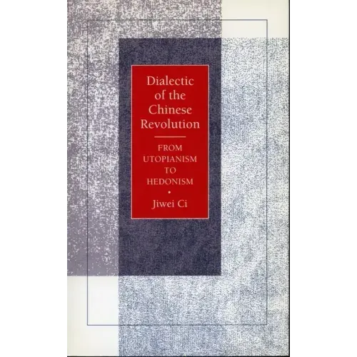 Dialectic of the Chinese Revolution: From Utopianism to Hedonism