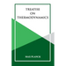 Treatise on Thermoynamics