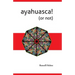 Ayahuasca! (or not)
