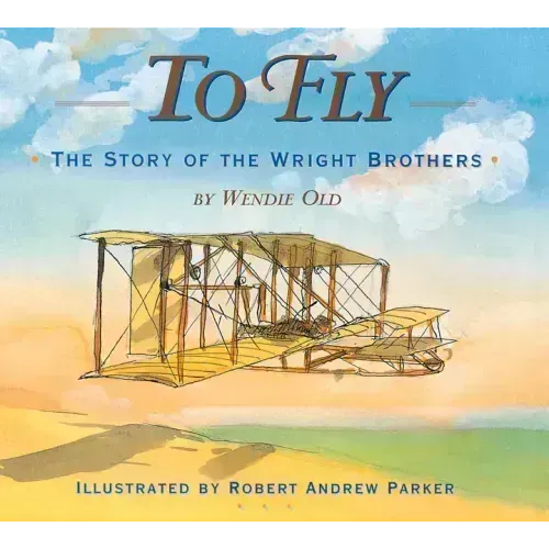 To Fly: The Story of the Wright Brothers