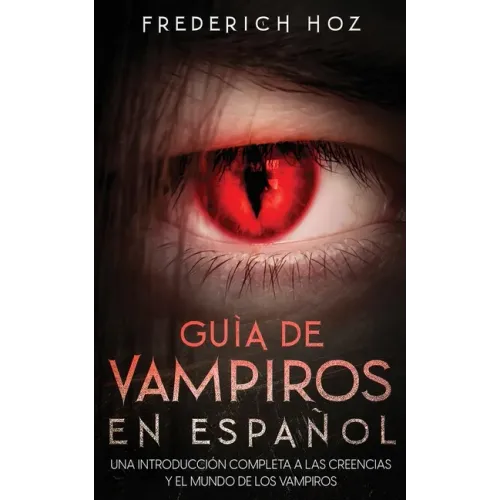 Guía de Vampiros en Español: Una Introducción Completa a las Creencias y el Mundo de los Vampiros