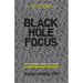 Black Hole Focus: How Intelligent People Can Create a Powerful Purpose for Their Lives