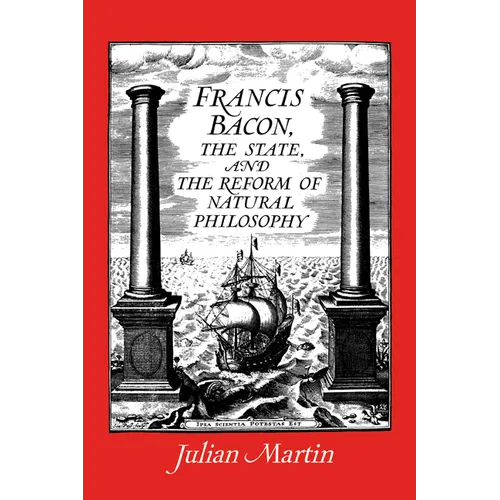 Francis Bacon, the State and the Reform of Natural Philosophy