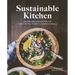 Sustainable Kitchen: Recipes and Inspiration for Plant-Based, Planet Conscious Meals