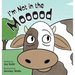 I'm Not in the Mooood