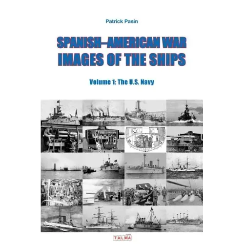 Spanish-American War - Images of the Ships: Volume 1: The U.S. Navy