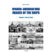 Spanish-American War - Images of the Ships: Volume 1: The U.S. Navy