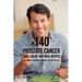 140 Prostate Cancer Juice, Salad, and Meal Recipes: The Cancer-Fighting Cookbook to a Better Life