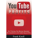 YouTube Profits - No Filming, No Money Needed: Be anywhere and make big profits