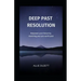 Deep Past Resolution: Empower your future by resolving your pre-earth past