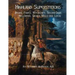 Highland Superstitions: Druids, Fairies, Witchcraft, Second-Sight, Halloween, Sacred Wells and Lochs