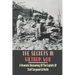 The Secrets In Vietnam War: A Dramatic Recounting Of The Exploits Of Staff Sergeant Ed Keith