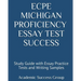 ECPE Michigan Proficiency Essay Test Success: Study Guide with Essay Practice Tests and Writing Samples