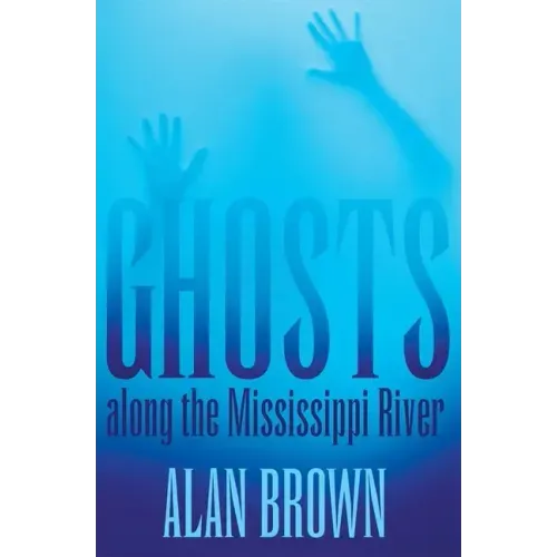Ghosts Along the Mississippi River