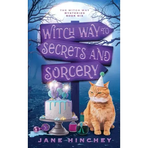 Witch Way to Secrets and Sorcery: A Witch Way Paranormal Cozy Mystery #6
