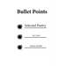 Bullet Points: Selected Poetry