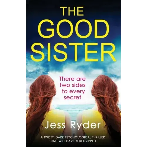 The Good Sister: A twisty, dark psychological thriller that will have you gripped