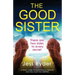 The Good Sister: A twisty, dark psychological thriller that will have you gripped