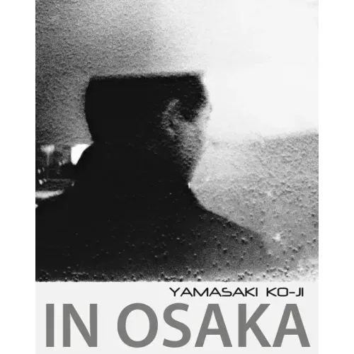 In Osaka: photographs by Yamasaki Ko-Ji