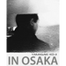 In Osaka: photographs by Yamasaki Ko-Ji