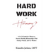 Hard Work or Harmony?: A Go-To Guide for Women to Nurture Healthy Relationships with Family, Friends and Co-Workers