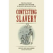 Contesting Slavery: The Politics of Bondage and Freedom in the New American Nation