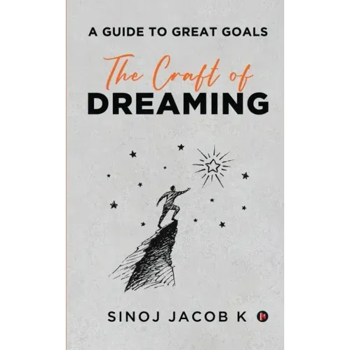 The Craft of Dreaming: A Guide to Great Goals