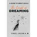 The Craft of Dreaming: A Guide to Great Goals