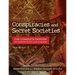 Conspiracies and Secret Societies: The Complete Dossier of Hidden Plots and Schemes