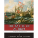 The Greatest Battles in History: The Battle of Actium