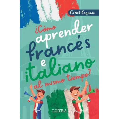 ¿Cómo aprender francés e italiano al mismo tiempo?: Método fácil y diferente