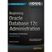 Beginning Oracle Database 12c Administration: From Novice to Professional