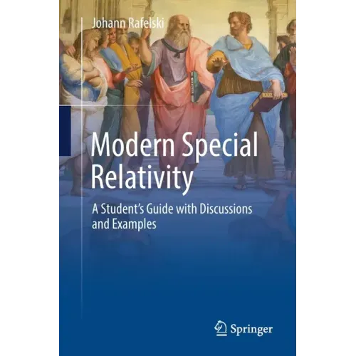 Modern Special Relativity: A Student's Guide with Discussions and Examples