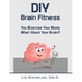 DIY Brain Fitness: You Exercise Your Body, What About Your Brain?