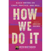 How We Do It: Black Writers on Craft, Practice, and Skill