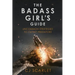 The Badass Girl's Guide: Uncommon Strategies to Outwit Predators