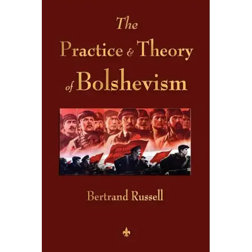 The Practice and Theory of Bolshevism