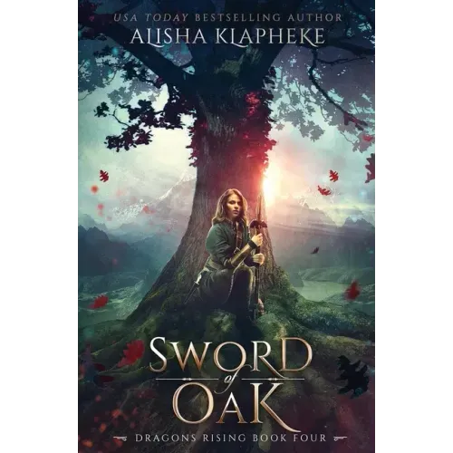 Sword of Oak: Dragons Rising Book Four