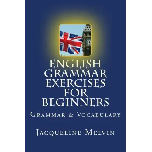 English Grammar Exercises For Beginners: Grammar and Vocabulary