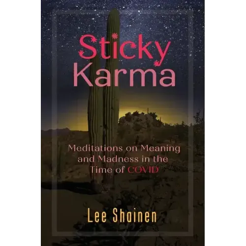 Sticky Karma: Meditations on Meaning and Madness in the Time of COVID