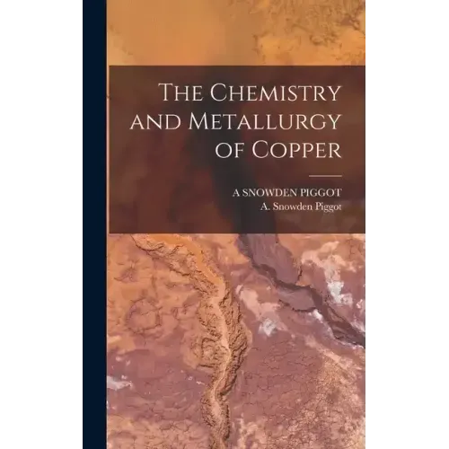 The Chemistry and Metallurgy of Copper