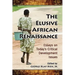 The Elusive African Renaissance: Essays on Today's Critical Development Issues
