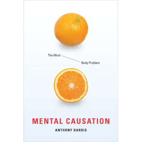 Mental Causation: The Mind-Body Problem