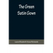 The Green Satin Gown
