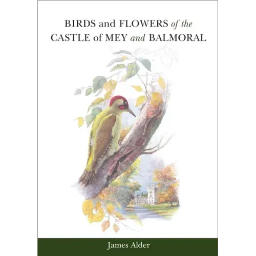 Birds and Flowers of the Castle of Mey and Balmoral