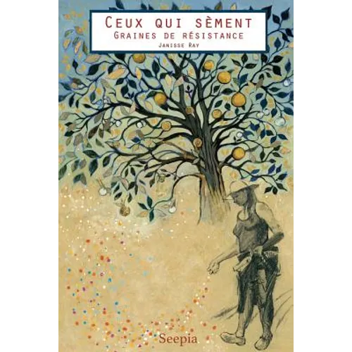 Ceux Qui Sement: Graines de Resistance