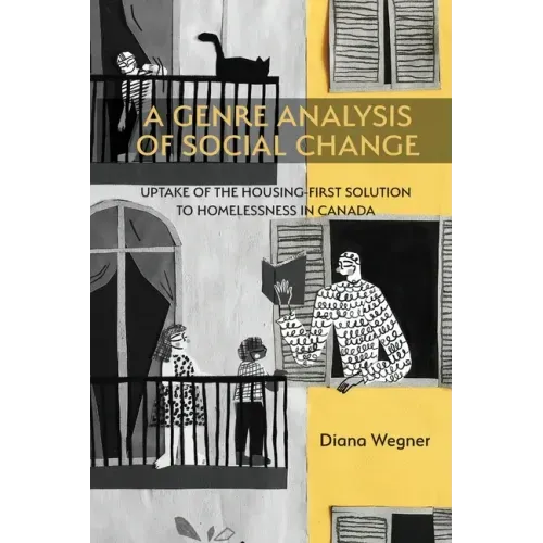 A Genre Analysis of Social Change: Uptake of the Housing-First Solution to Homelessness in Canada