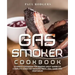 Gas Smoker Cookbook: Ultimate Cookbook for Making Great Barbecue, Complete Guide for Smoking Meat, Fish, Game and Vegetables