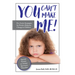 You Can't Make Me!: Pro-Active Strategies for Positive Behavior Change in Children
