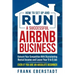 How to Set Up and Run a Successful Airbnb Business: Outearn Your Competition with Skyrocketing Rental Income and Leave Your 9 to 5 Job Even If You Are